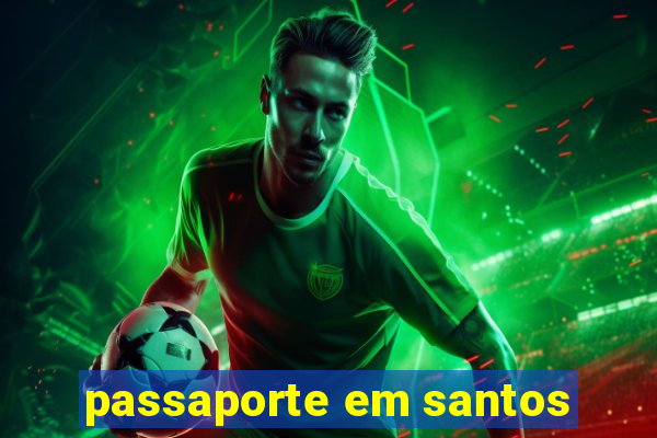 passaporte em santos